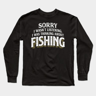 I Was Thinking About Fishing Fishing Long Sleeve T-Shirt